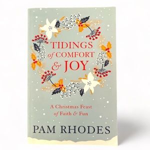NWOT Tidings of Comfort and Joy: A Christmas Feast of Faith & Fun By Pam Rhodes